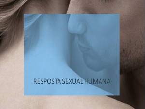 FASES RESPOSTA SEXUAL HUMANA